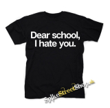 DEAR SCHOOL I HATE YOU - pánske tričko