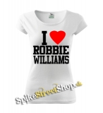 I LOVE ROBBIE WILLIAMS - biele dámske tričko