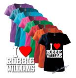 I LOVE ROBBIE WILLIAMS - farebné dámske tričko