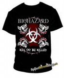 BIOHAZARD - Kill Or Be Killed - pánske tričko