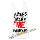 HATERS MAKE ME FAMOUS - Ladies Vest Top - biele