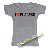 I LOVE PLACEBO - šedé dámske tričko