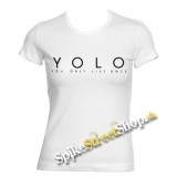 YOLO - You Only Live Once - biele dámske tričko