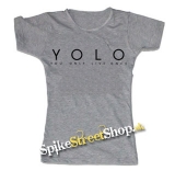 YOLO - You Only Live Once - šedé dámske tričko