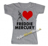 I LOVE FREDDIE MERCURY - šedé dámske tričko