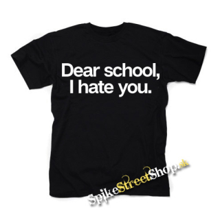 DEAR SCHOOL I HATE YOU - pánske tričko