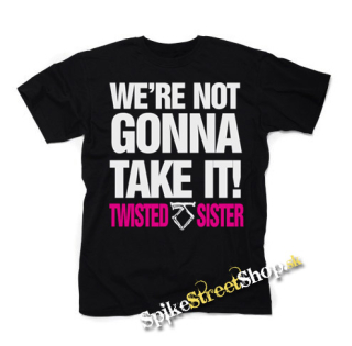 TWISTED SISTER - We're Not Gonna Take It - pánske tričko