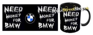 NEED MONEY FOR BMW - čierny hrnček