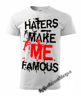 HATERS MAKE ME FAMOUS - biele pánske tričko