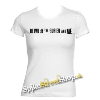 BETWEEN THE BURIED AND ME - Logo - biele dámske tričko